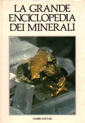 La grande enciclopedia dei minerali