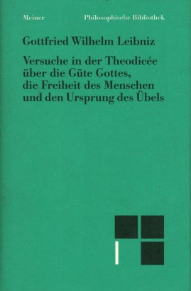 Versuche in der Theodicée über die Güte Gottes, die Freiheit des Menschen und den Ursprung des Übels