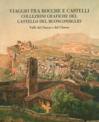 Viaggio tra rocche e castelli: collezioni grafiche del Castello del Buonconsiglio