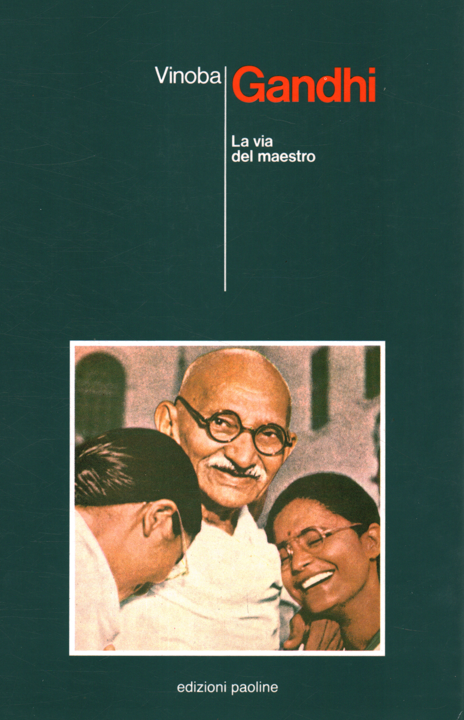 Gandhi. La voie du maître