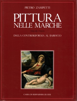 Pittura nelle Marche. Dalla Controriforma al Barocco (Volume terzo)