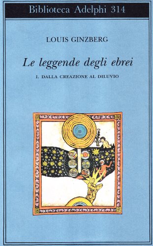 Le leggende degli ebrei. Dalla creazione