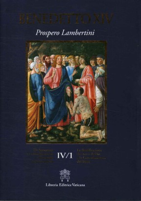 La Beatificazione dei Servi di Dio e la Canonizzazione dei Beati (Volume IV/1)