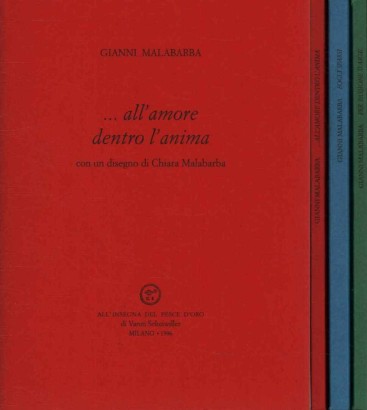 ...all'amore dentro l'anima. Fogli sparsi. Per passione d'arte (3 Volumi in cofanetto)