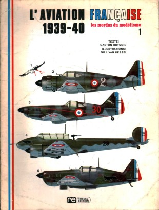 Les mordus du modélisme. L'aviation francaise 1939-1940