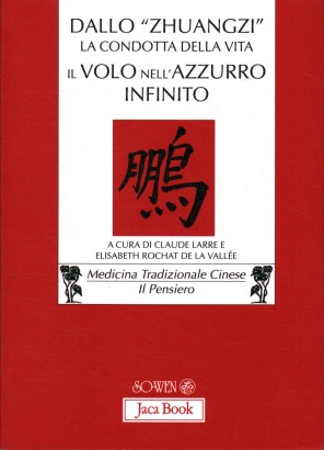 Dallo Zhuangzi: la condotta della vita. Il volo nell'azzurro infinito. Capitolo Primo