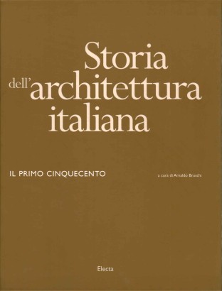 Storia dell'architettura italiana. Il primo Cinquecento