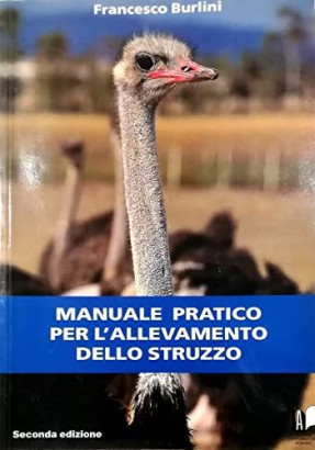 Manuale pratico per l'allevamento dello struzzo