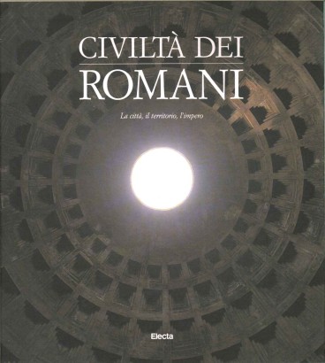 Civiltà dei romani. La città, il territorio, l'impero