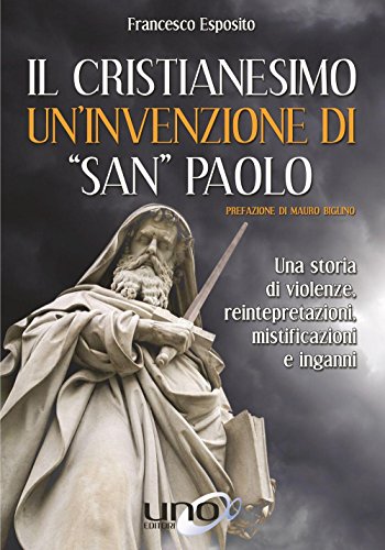 Il cristianesimo un'invenzione di