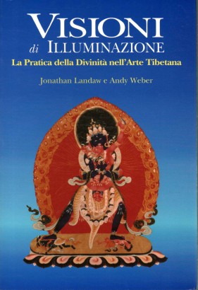 Visioni di Illuminazione. La Pratica della Divinità nell'Arte Tibetana