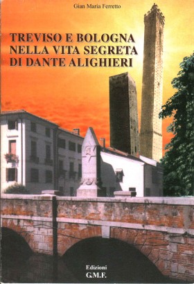 Treviso e Bologna nella vita segreta di Dante Alighieri