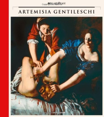 Artemisia Gentileschi. Storia di una passione