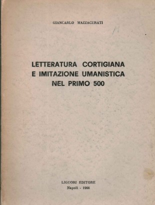 Letteratura cortigiana e imitazione umanistica nel primo 500