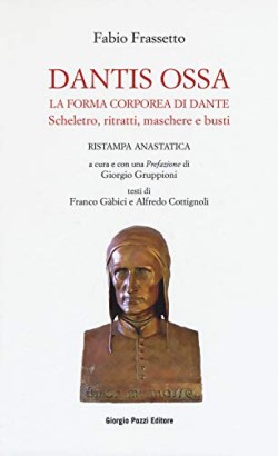 Dantis Ossa. La forma corporea di Dante