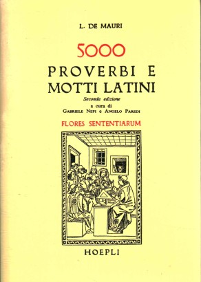 5000 proverbi e motti latini. Flores sententiarum