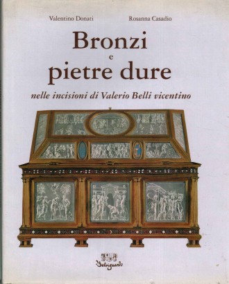 Bronzi e pietre dure nelle incisioni di Valerio Belli vicentino