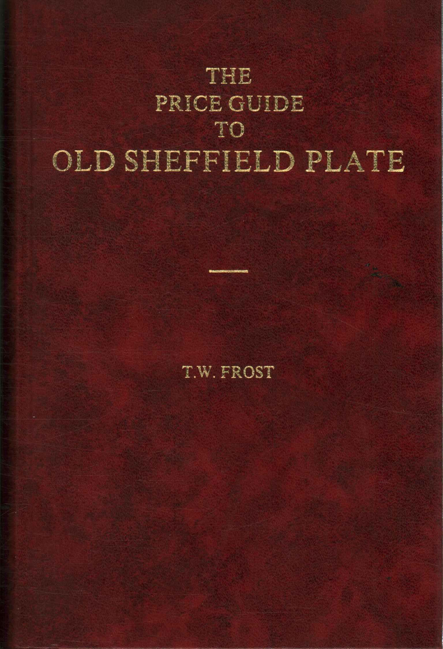 The price guide to old sheffield plate