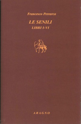 Le senili: Libri I-VI (Tomo I)