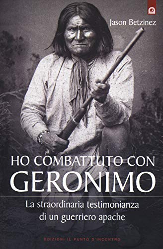 I fought with Geronimo