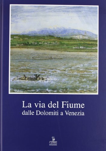 The River Route from the Dolomites to Ve