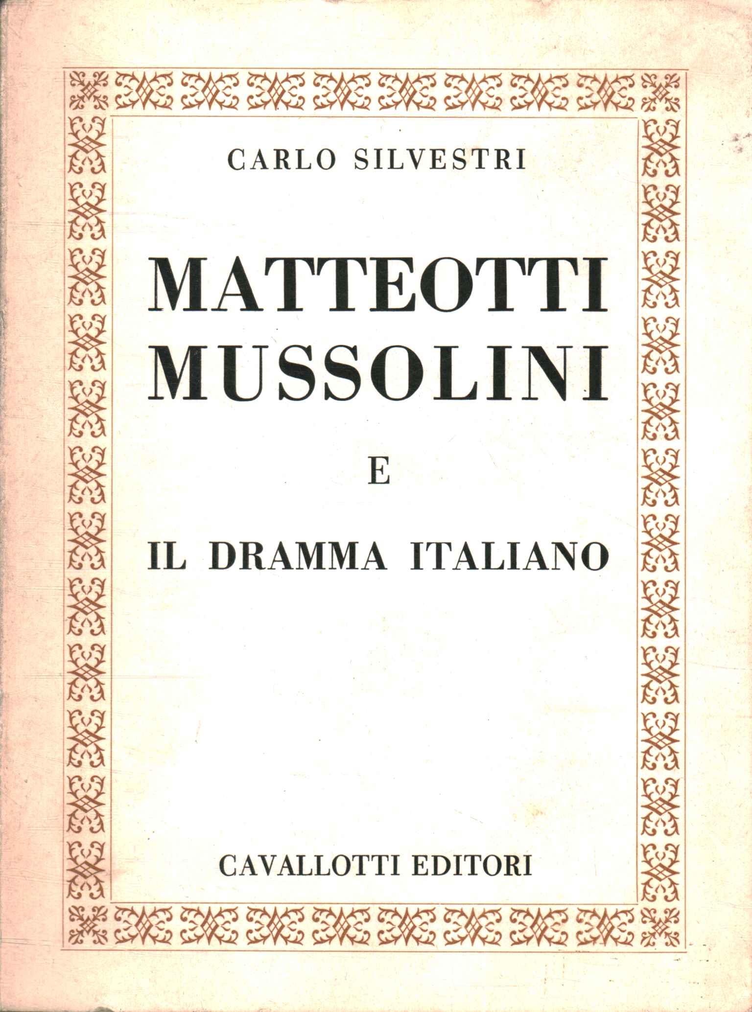 Matteotti Mussolini,Matteotti Mussolini e il dramma italiano