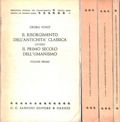 Il Risorgimento dell'antichità classica ovvero Il primo secolo dell'umanesimo (3 Volumi)