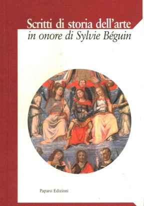 Scritti di storia dell'arte in onore di Sylvie Béguin