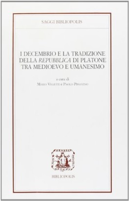 I Decembrio e la tradizione della Repubblica di Platone tra Medioevo e Umanesimo