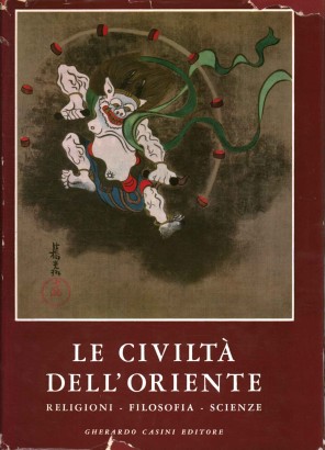 Le civiltà dell'Oriente. Volume III: Religioni, filosofia, scienze