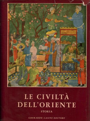 Le civiltà dell'oriente. Volume I: Storia