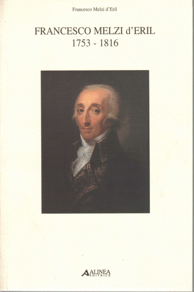 Francesco Melzi d''eril, 1753 - 1816, Francesco Melzi d''eril