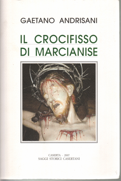 The crucifix of Marcianise, Gaetano Andrisani