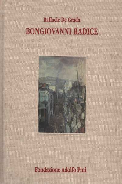 Renzo Bongiovanni Wurzel 1899-1970, Raffaele De Grada