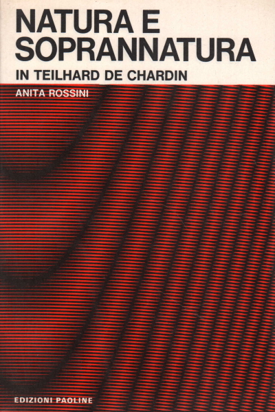 Nature and supernatural in Teilhard de Chardin, Anita Rossini