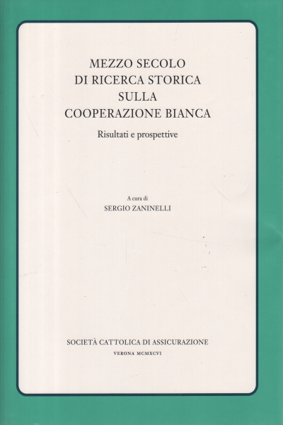 Half a century of historical research on cooperation, Sergio Zaninelli Giorgio Borelli Giovanni Zalin