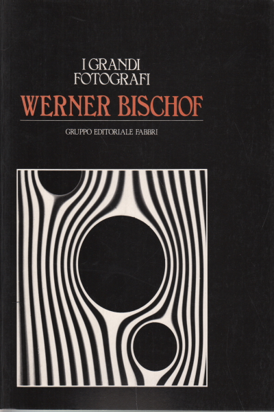 Werner Bischof, Hugo Lötscher, Giorgio Soavi