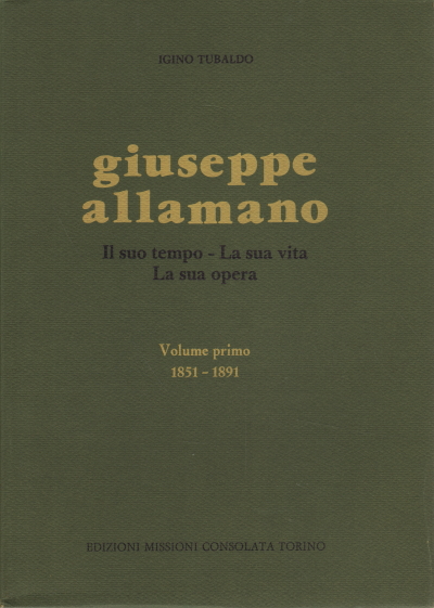 Giuseppe Allamano. Seine zeit - sein leben -, Igino Tubaldo