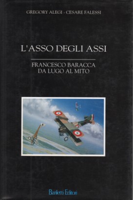 L'asso degli assi Francesco Baracca da luogo al mito