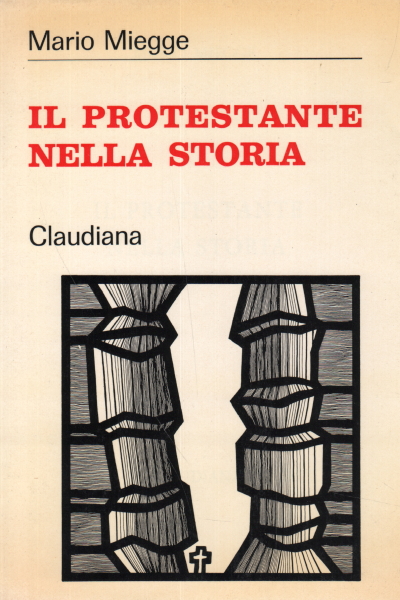 Il protestante nella storia, Mario Miegge