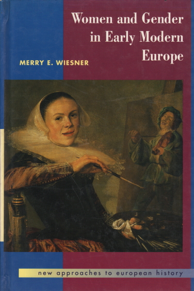 Frauen und Geschlecht im frühneuzeitlichen Europa, Merry E. Wiesner