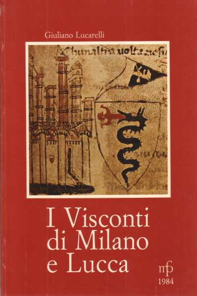 Les Visconti de Milan et Lucques ressuscités dans un État autonome, Giuliano Lucarelli