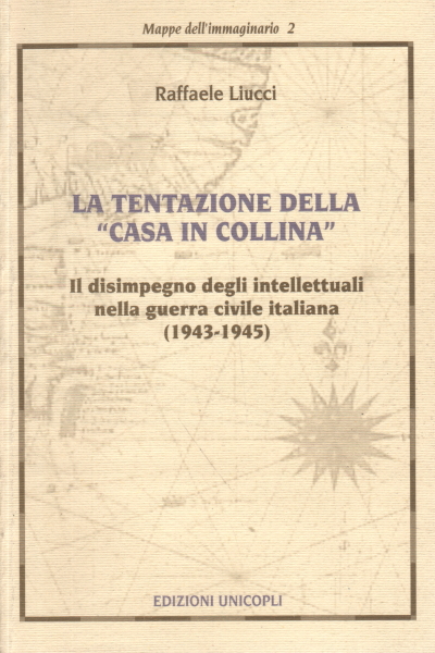 La tentazione della "casa in collina" ., Raffaele Liucci,La tentazione della casa in collina