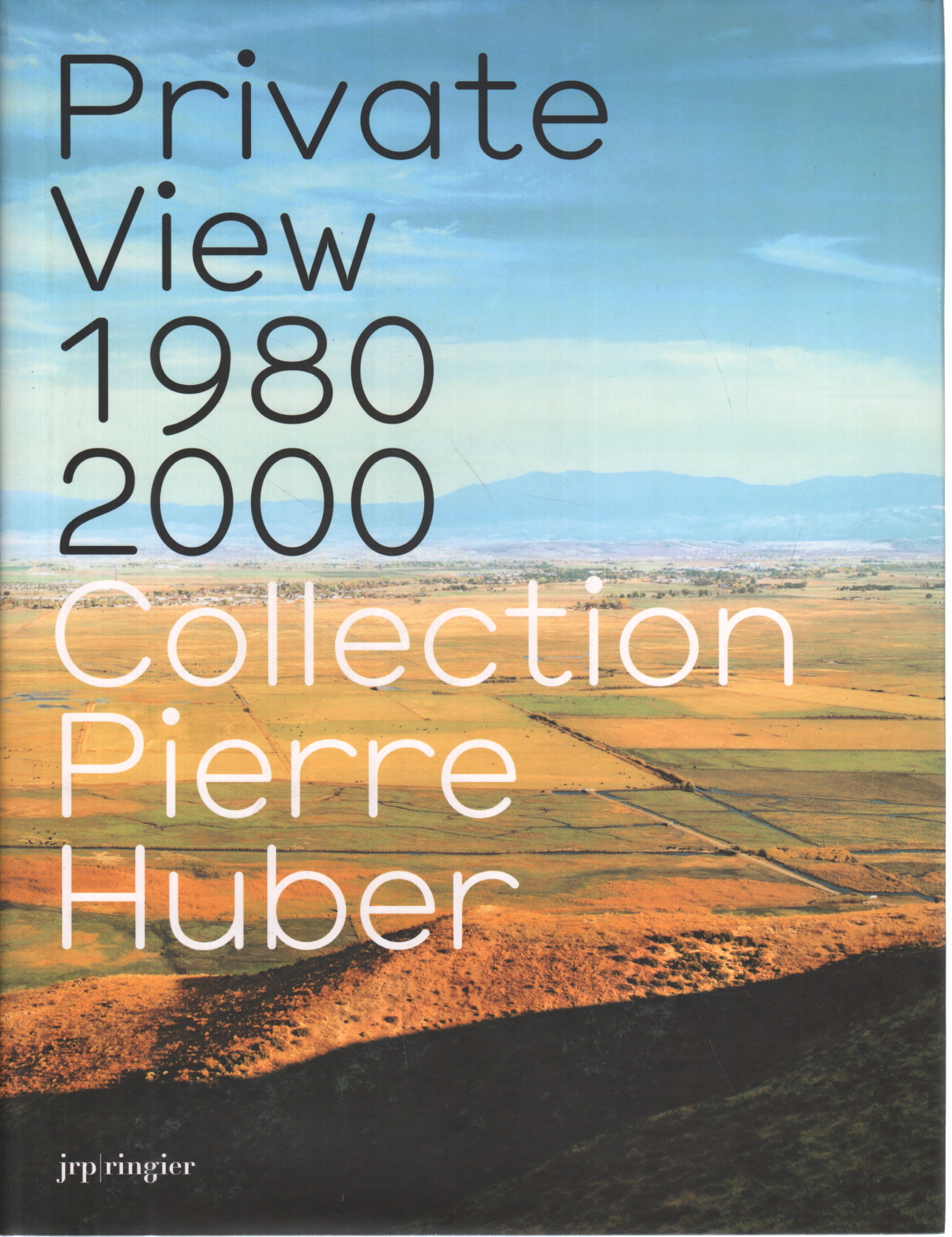 Privatansicht 1980 2000 Sammlung Pierre Hubert, Yves Aupetitallot