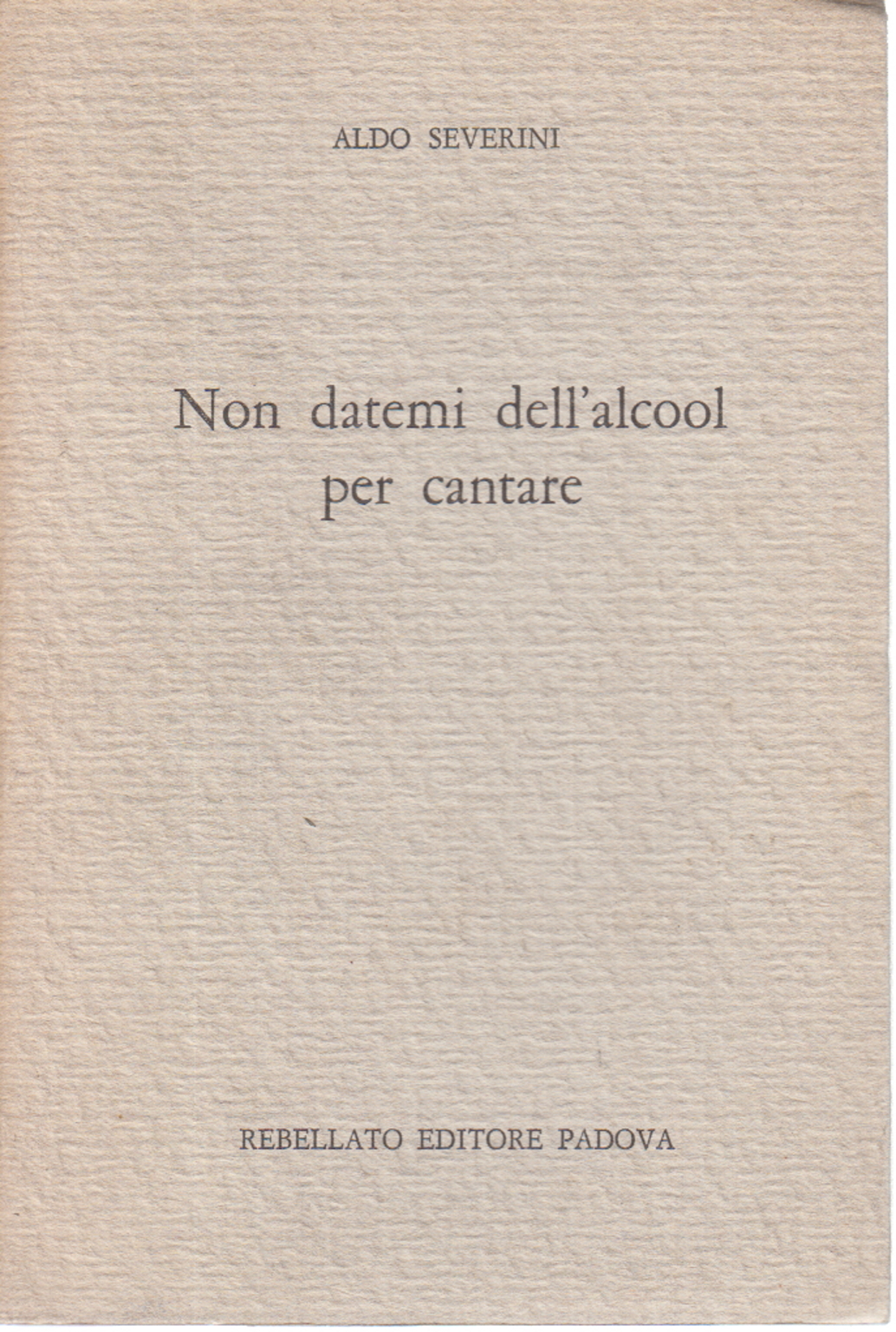 Ne me donne pas d'alcool pour chanter, Aldo Severini