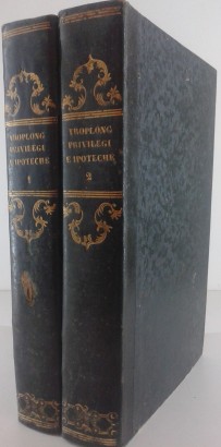 Comentario dei privilegi e delle ipoteche. Nuova edizione accresciuta nel Belgio nel confronto delle opere di Douranton, Toulier, Merlin, Rolland de Villargues, Zachariae, ..... ec.ec. che offre sotto ciascuno articolo del Codice il paragone della compilazione de' diversi progetti e i lavori preparatori, l'indicazione delle fonti e della legislazione straniera; completata dalla sinopsi e dalla bibliografia. Nuova versione italiana con note di confronto degli articoli del Codice Francese con quelli delle Due Sicilie ed una appendice risguardante la nostra legislazione e giurisprudenza fatta per cura degli avvocato Vincenzo De Matteis e Luigi Miola