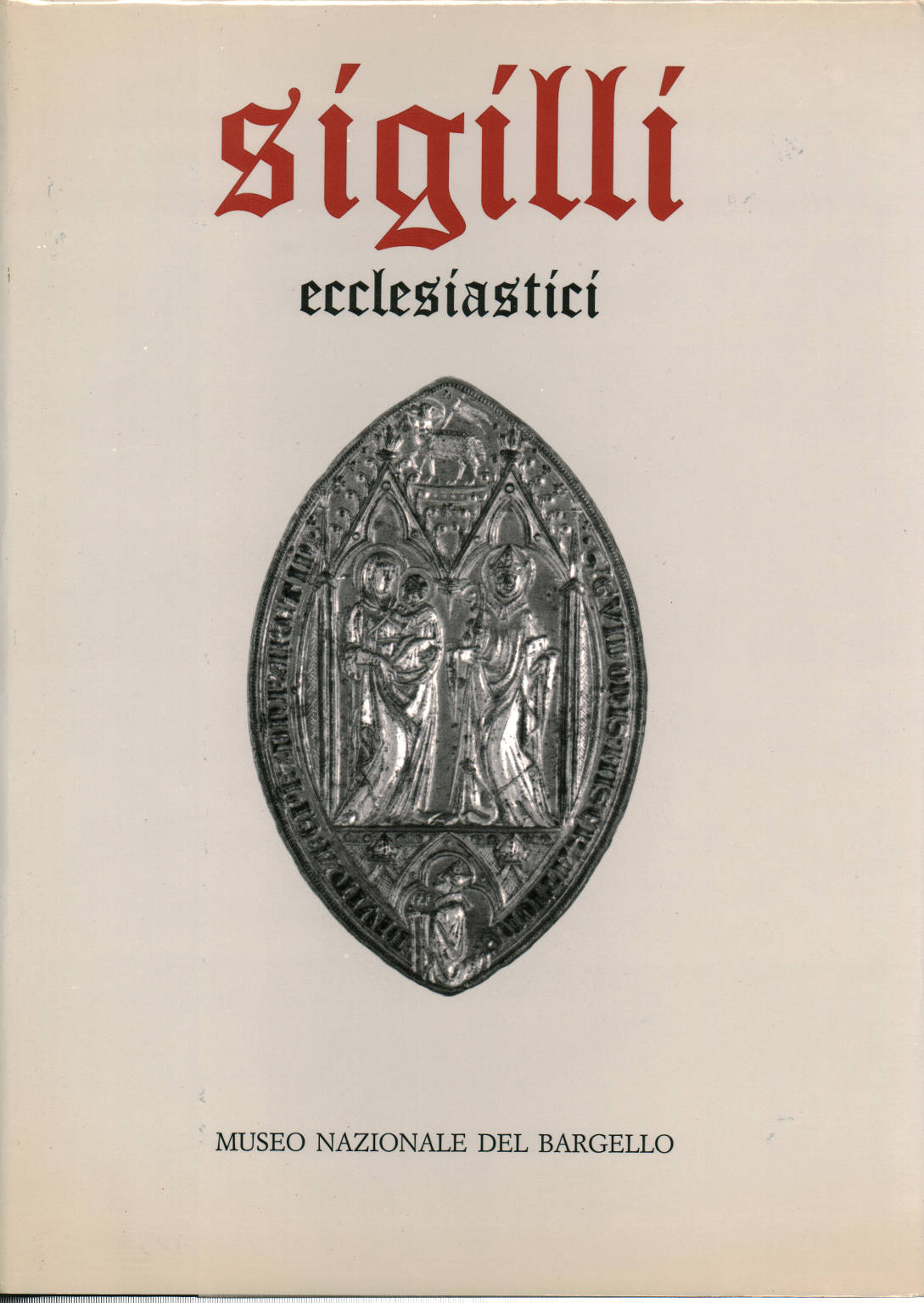 Sceaux ecclésiastiques Volume un, Andrea Muzzi Bruna Tomasello Attilio Tori, Sceaux du Musée national du Bargello