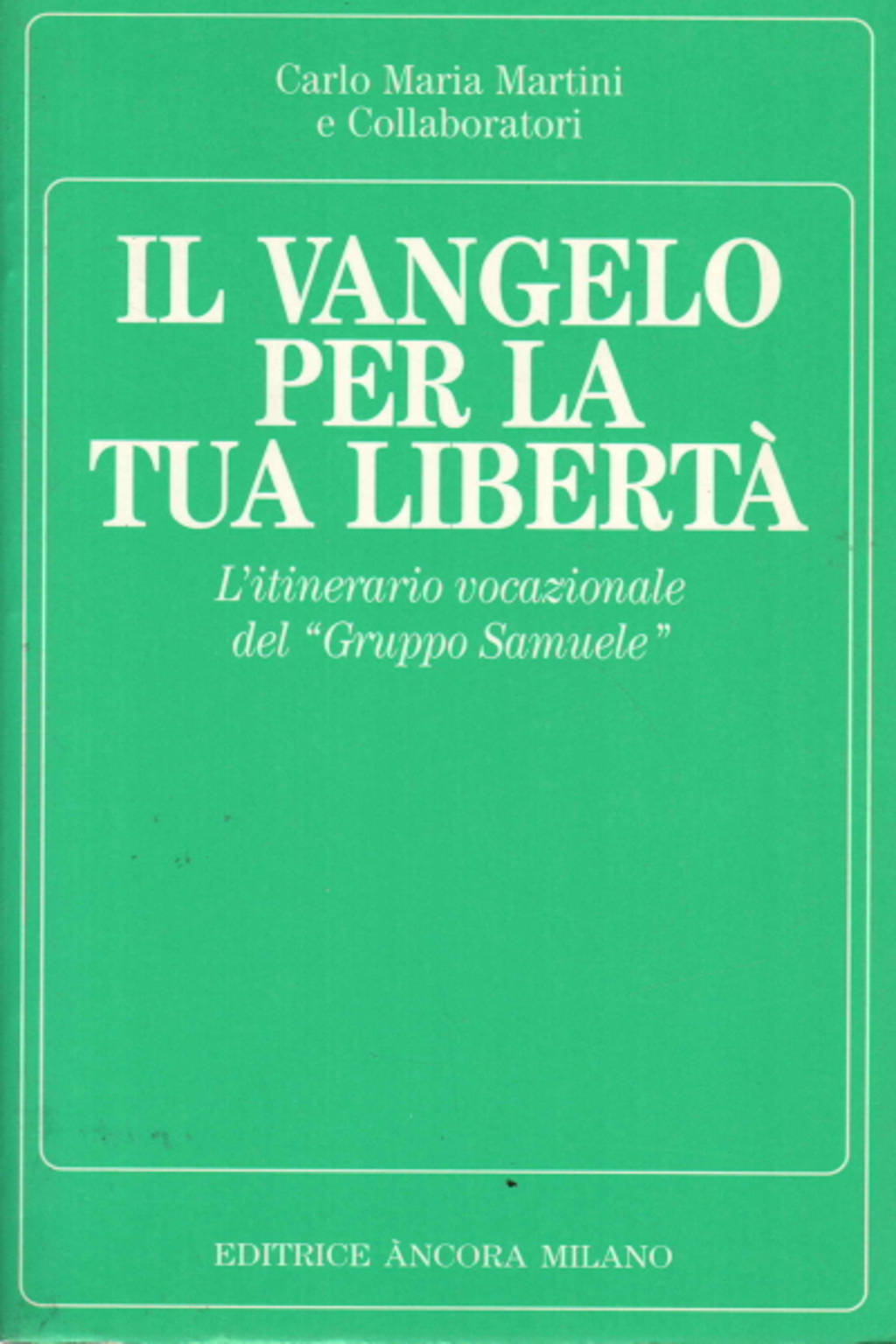 Das Evangelium für Ihre Freiheit, Carlo Maria Martini