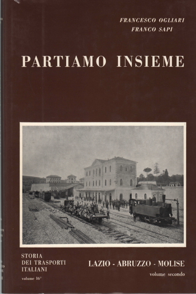 Partiamo insieme. Lazio, Abruzzo, Molise vol. II | Francesco Ogliari, Franco Sapi usato Storia Italia