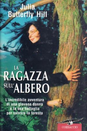 La ragazza sull&apos;albero | Julia Butterfly Hill usato Storia Biografie Diari e Memorie